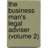 the Business Man's Legal Adviser (Volume 2) door Albert Sidney Bolles