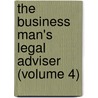 the Business Man's Legal Adviser (Volume 4) by Albert Sidney Bolles