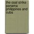 the Coal Strike Panama Philippines and Cuba