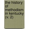the History of Methodism in Kentucky (V. 2) door Redford
