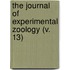 the Journal of Experimental Zoology (V. 13)