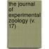 the Journal of Experimental Zoology (V. 17)