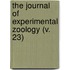 the Journal of Experimental Zoology (V. 23)