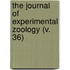 the Journal of Experimental Zoology (V. 36)