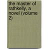 the Master of Rathkelly, a Novel (Volume 2) by Hawley Smart
