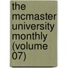 the Mcmaster University Monthly (Volume 07) door Mcmaster University