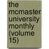the Mcmaster University Monthly (Volume 15)