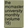 the Mcmaster University Monthly (Volume 15) door Mcmaster University