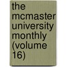 the Mcmaster University Monthly (Volume 16) door Mcmaster University