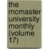 the Mcmaster University Monthly (Volume 17)