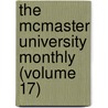 the Mcmaster University Monthly (Volume 17) by Mcmaster University