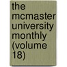 the Mcmaster University Monthly (Volume 18) by Mcmaster University