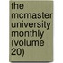 the Mcmaster University Monthly (Volume 20)