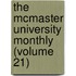 the Mcmaster University Monthly (Volume 21)