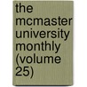 the Mcmaster University Monthly (Volume 25) by Mcmaster University