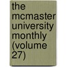 the Mcmaster University Monthly (Volume 27) by Mcmaster University