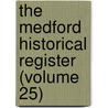 the Medford Historical Register (Volume 25) door General Books
