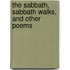 the Sabbath, Sabbath Walks, and Other Poems