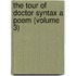 the Tour of Doctor Syntax a Poem (Volume 3)