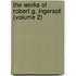 the Works of Robert G. Ingersoll (Volume 2)