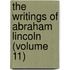 the Writings of Abraham Lincoln (Volume 11)