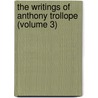 the Writings of Anthony Trollope (Volume 3) door Trollope Anthony Trollope