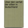 Über den Verfall der Sitten in Teutschland door Ignaz Heinrich Von Wessenberg