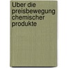 Über die Preisbewegung chemischer Produkte by Wilhelm Kockerscheidt Johann