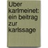 Über karlmeinet: Ein Beitrag zur Karlssage