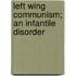 Left Wing Communism; an Infantile Disorder