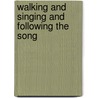 Walking and Singing and Following the Song door Werner Ewald