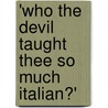 'Who The Devil Taught Thee So Much Italian?' door Jason Lawrence
