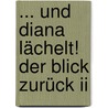 ... Und Diana Lächelt! Der Blick Zurück Ii door Eberhard Möllmann