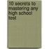 10 Secrets To Mastering Any High School Test