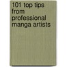 101 Top Tips from Professional Manga Artists door Sonia Leong