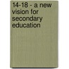 14-18 - A New Vision for Secondary Education door Kenneth Baker