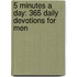 5 Minutes a Day: 365 Daily Devotions for Men