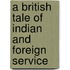 A British Tale Of Indian And Foreign Service