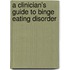 A Clinician's Guide to Binge Eating Disorder