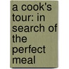 A Cook's Tour: In Search of the Perfect Meal door Anthony Bourdain