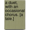 A Duet, with an occasional chorus. [A tale.] by Conan Arthur Doyle