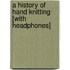 A History of Hand Knitting [With Headphones]