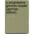 A Progressive German Reader (German Edition)