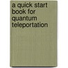 A Quick Start Book for Quantum Teleportation by M.A. Bashar