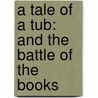 A Tale of A TuB: And the Battle of the Books door Swift Jonathan