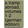 A Tramp Abroad, Volumes 1-2 (German Edition) door Twain