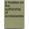 A Treatise on the Authorship of Ecclesiastes by David Johnston