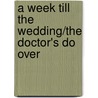 A Week Till the Wedding/The Doctor's Do Over door Linda Winstead Jones