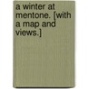 A Winter at Mentone. [With a map and views.] door Augustus John Cuthbert. Hare