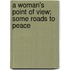 A Woman's Point of View; Some Roads to Peace